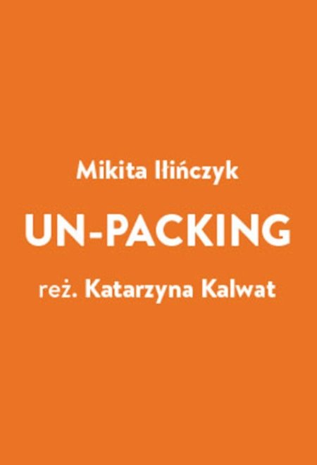 UN-PACKING - spektakl