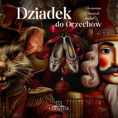 "Dziadek do orzechów" - Ukrainian Classical Ballet - balet
