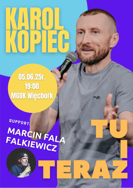 Karol Kopiec Stand-Up - "Tu i teraz" - Więcbork - stand-up