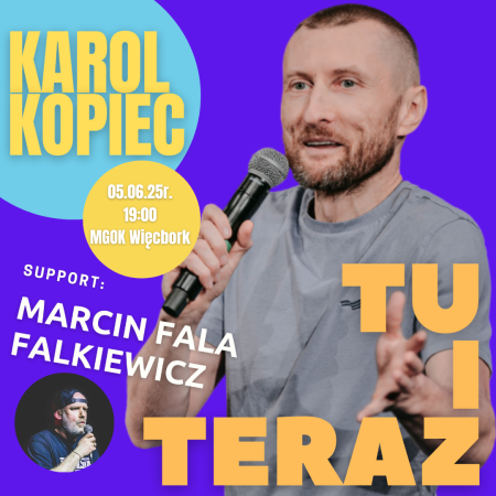 Karol Kopiec Stand-Up - "Tu i teraz" - Więcbork - stand-up