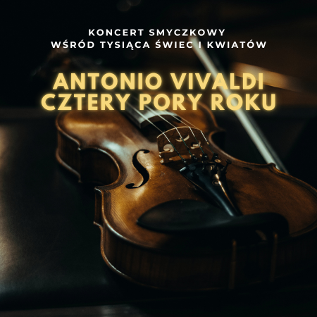 Koncert wśród kwiatów i świec: Antonio Vivaldi - Cztery Pory Roku - koncert