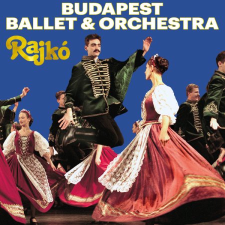 Budapest Ballet & Orchestra RAJKO - spektakl