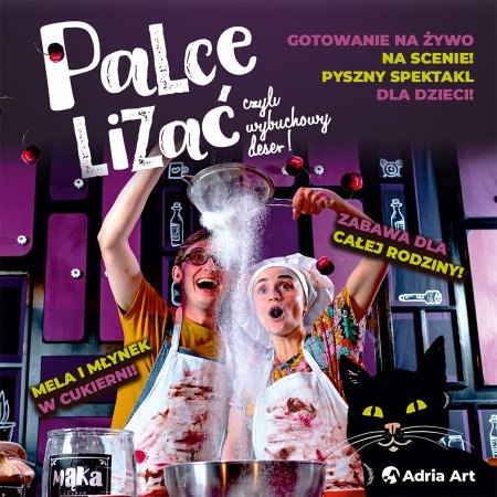 Palce lizać, czyli wybuchowy deser! - spektakl