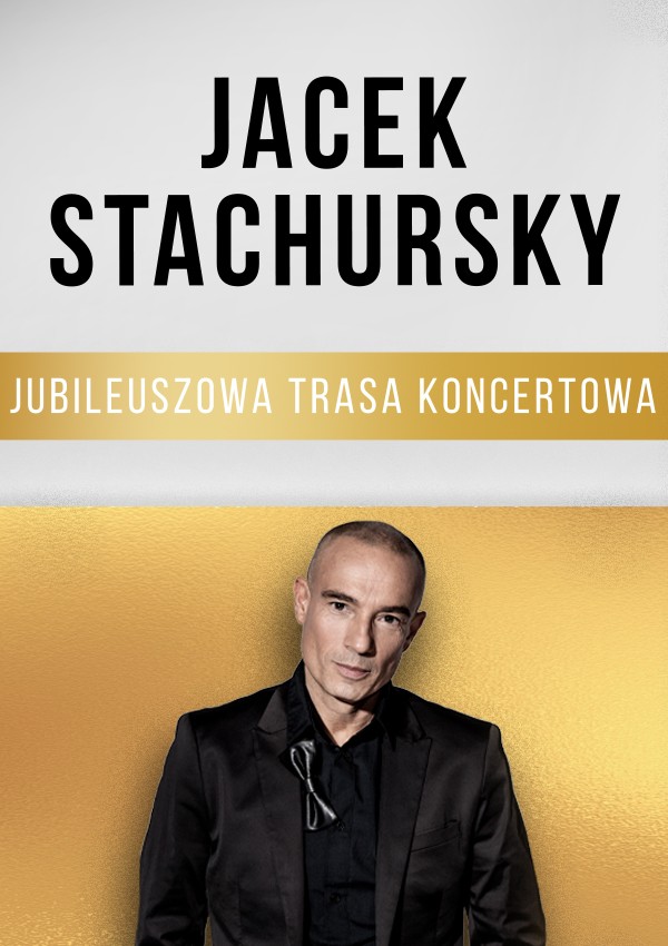 Jacek Stachursky - jubileuszowa trasa koncertowa Działdowo