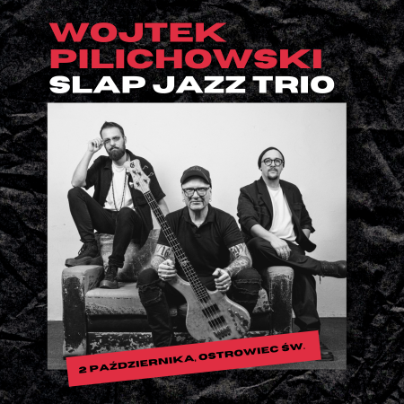Wojciech Pilichowski Slap Jazz Trio - koncert