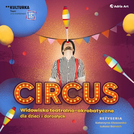 CIRCUS - spektakl, który unosi serca - spektakl