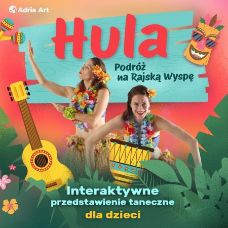 HULA - Podróż na Rajską Wyspę - spektakl