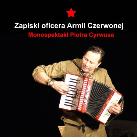 Piotr Cyrwus - Zapiski Oficera Armii Czerwonej - spektakl