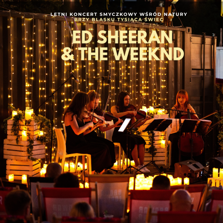 Koncert plenerowy Mieszczańska Beach Bar: Ed Sheeran &amp; The Weeknd - koncert