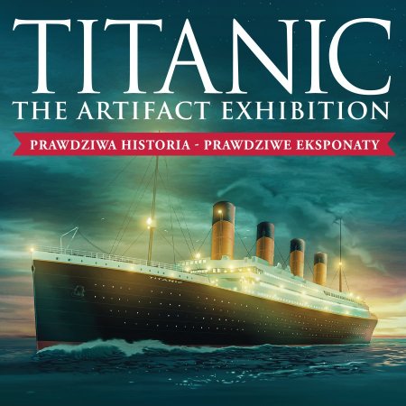 Wystawa TITANIC: The Artifact Exhibition - wystawa