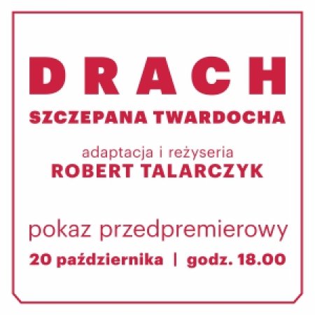 DRACH pokaz przedpremierowy - spektakl