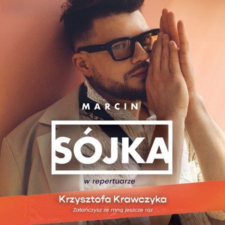 Marcin Sójka w repertuarze Krzysztofa Krawczyka - &quot;Zatańczysz ze mną jeszcze raz&quot; - koncert