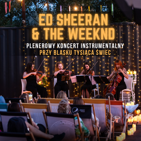 Koncert plenerowy wśród świec: Ed Sheeran &amp; The Weeknd - koncert