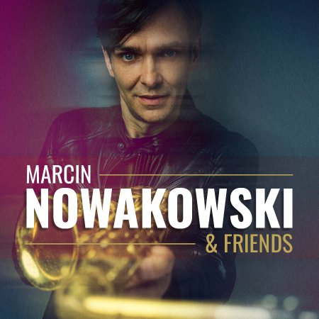Marcin Nowakowski &amp; friends - koncert