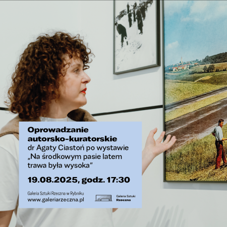 Oprowadzanie autorsko-kuratorskie dr Agaty Ciastoń - wystawa