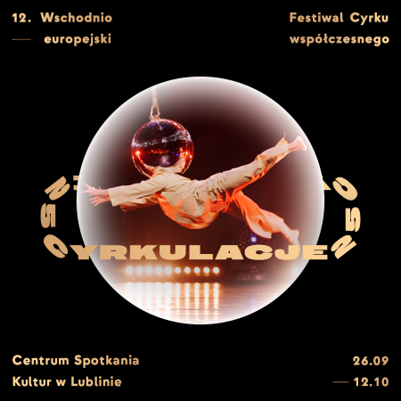 Wschodnioeuropejski Festiwal Cyrku Współczesnego Cyrkulacje 2025 - festiwal