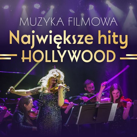 Największe Hity Hollywood - Wieczór Muzyki Filmowej - koncert