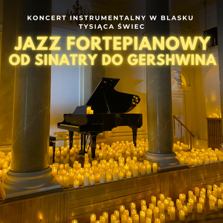 Koncert wśród tysiąca świec: Jazz fortepianowy: od Sinatry do Gershwina - koncert