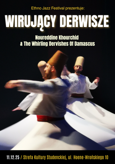 Ethno Jazz Festival Prezentuje: Wirujący Derwisze - Noureddine Khourchid &amp; The Whirling Dervishes Of Damascus - koncert