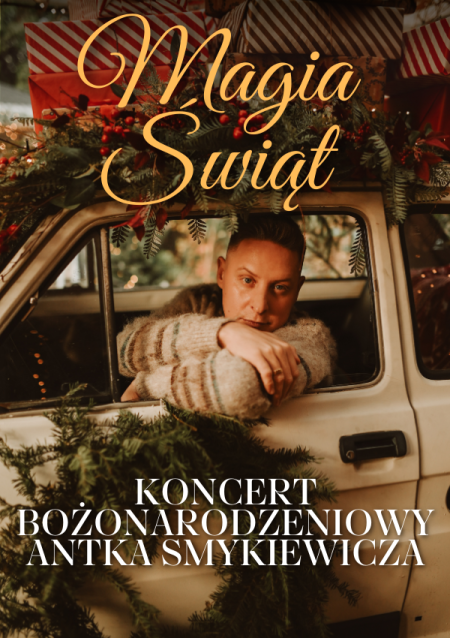 Magia Świąt – Koncert Bożonarodzeniowy Antka Smykiewicza - koncert