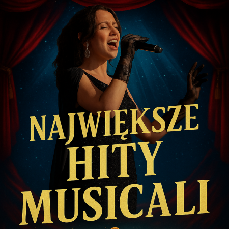 NAJWIĘKSZE HITY MUSICALI z towarzyszeniem orkiestry symfonicznej - koncert