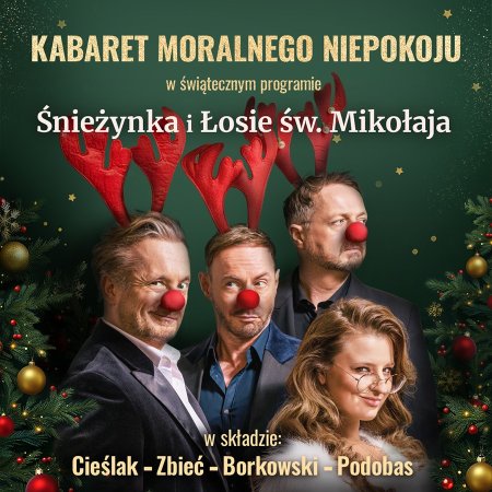 Kabaret Moralnego Niepokoju w świątecznym programie Śnieżynka i Łosie św. Mikołaja - kabaret