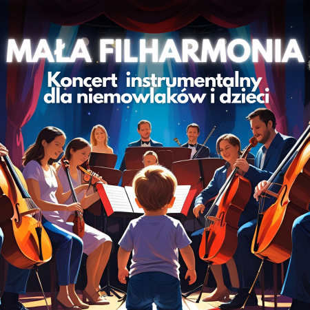 Mała Filharmonia: Koncerty dla Niemowlaków i Dzieci - koncert
