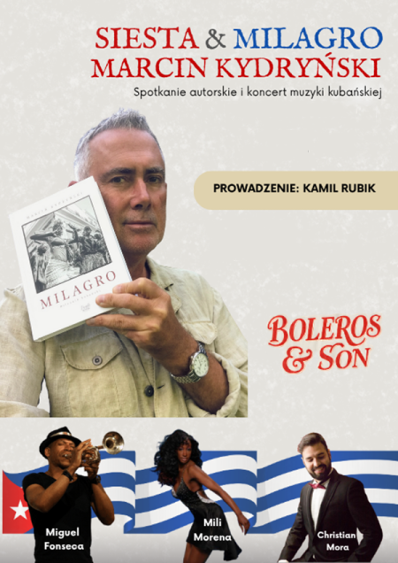 SIESTA &amp; MILAGRO: spotkanie autorskie z Marcinem Kydryńskim oraz koncert muzyki kubańskiej - niezapomniany wieczór z Boleros &amp; Son - koncert