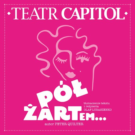 Pół żartem... - Teatr Capitol - spektakl