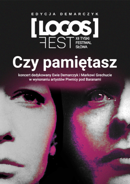 Czy pamiętasz? - koncert dedykowany Ewie Demarczyk i Markowi Grechucie. Piwnica pod baranami / XII LOGOS FEST - Tyski Festiwal Słowa. Edycja Demarczyk - festiwal