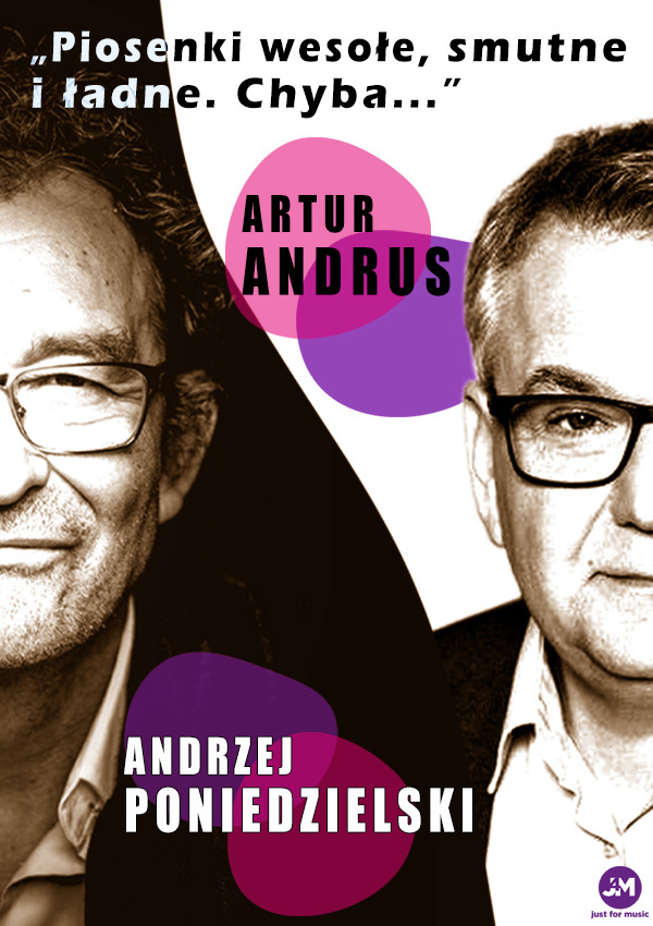 Andrzej Poniedzielski i Artur Andrus - "Piosenki wesołe, smutne i ładne. Chyba..." Kraków