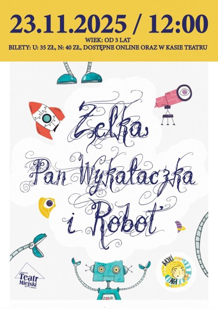 SPEKTAKL DLA DZIECI: ŻELKA, PAN WYKAŁACZKA I ROBOT - spektakl