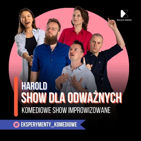 Spektakl dla odważnych - Harold. Komediowe Show Improwizowane - spektakl