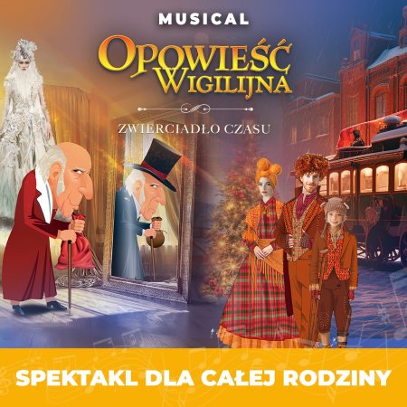 Teatr Muzyczny Forte - Opowieść Wigilijna - Zwierciadło Czasu - spektakl