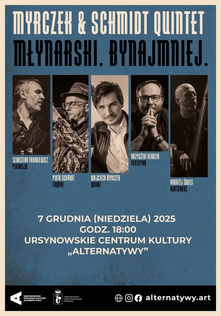 „Młynarski. Bynajmniej” | koncert zespołu Myrczek &amp; Schmidt Quintet ft. Krzysztof Herdzin - koncert