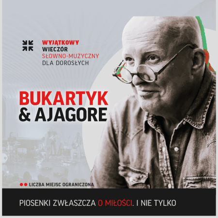 Bukartyk &amp; Ajagore - Piosenki zwłaszcza o miłości. I nie tylko - spektakl