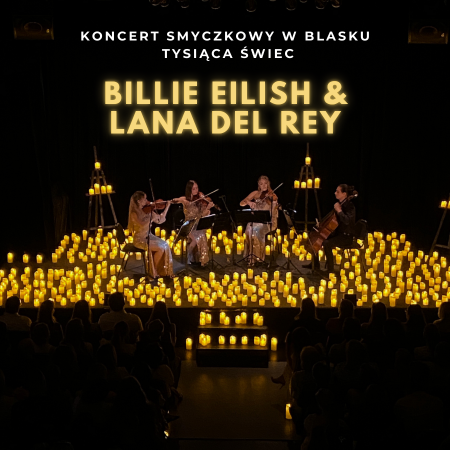 Koncert przy świecach: Billie Eilish &amp; Lana Del Rey - koncert