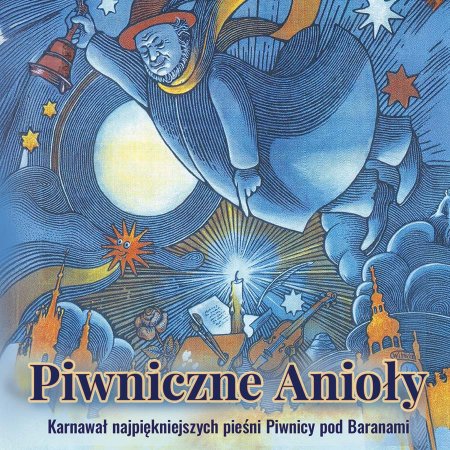 Piwniczne Anioły – karnawał najpiękniejszych pieśni Piwnicy pod Baranami - koncert