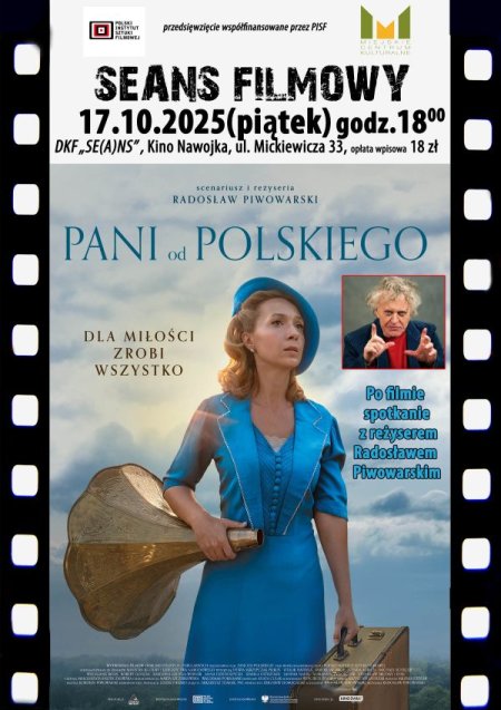DKF ZAPRASZA NA FILM „PANI OD POLSKIEGO” ORAZ SPOTKANIE Z REŻYSEREM RADOSŁAWEM PIWOWARSKIM - film