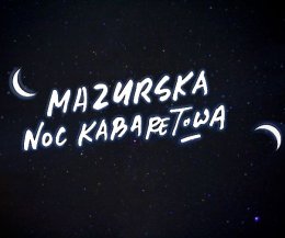 16. Mazurska Noc Kabaretowa - kabaret