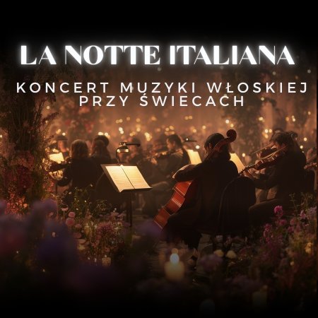 Koncert przy świecach – La Notte Italiana: włoska noc przy świecach - koncert