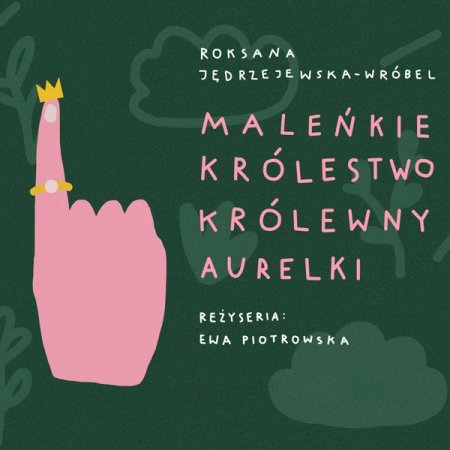 „Maleńkie królestwo Królewny Aurelki” - Scena Małego Widza z Teatrem Baj - spektakl