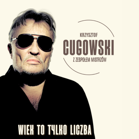 Krzysztof Cugowski - Wiek to tylko liczba - koncert