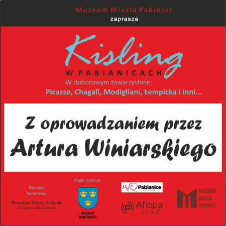 Spotkanie z Arturem Winiarskim: Kisling w Pabianicach. W doborowym towarzystwie: Picasso, Modigliani, Chagall, Łempicka i inni… ? - wystawa