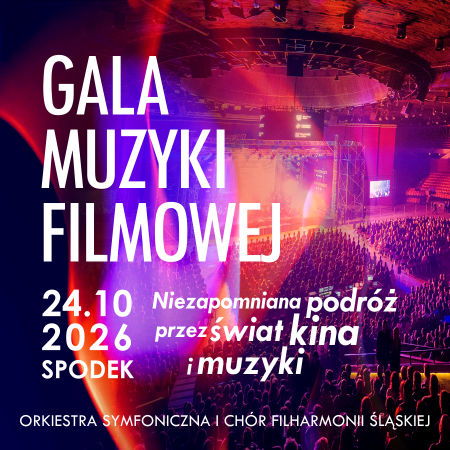 Gala Muzyki Filmowej - orkiestra symfoniczna i chór Filharmonii Śląskiej - koncert