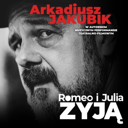 Arkadiusz Jakubik - Spektakl &quot;Romeo i Julia żyją&quot; - spektakl