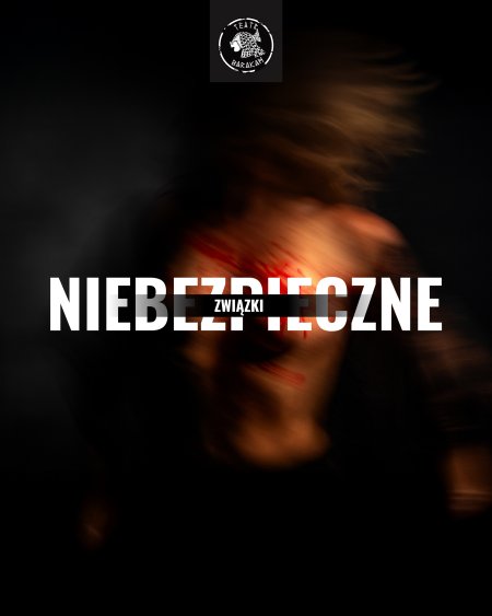 „Niebezpieczne związki” – Teatr BARAKAH - spektakl
