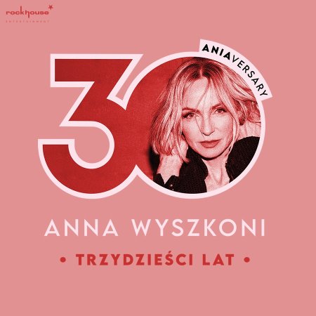 Anna Wyszkoni - koncert &quot;30 lat&quot; - koncert
