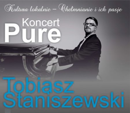 Koncert Tobiasza Staniszewskiego ,,Pure" - koncert
