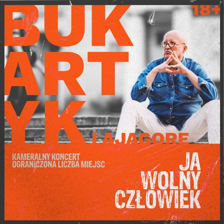 Bukartyk &amp; Ajagore - Ja, wolny człowiek! - koncert